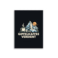 Gipfelkaffee verdient Poster – 30 × 40 cm