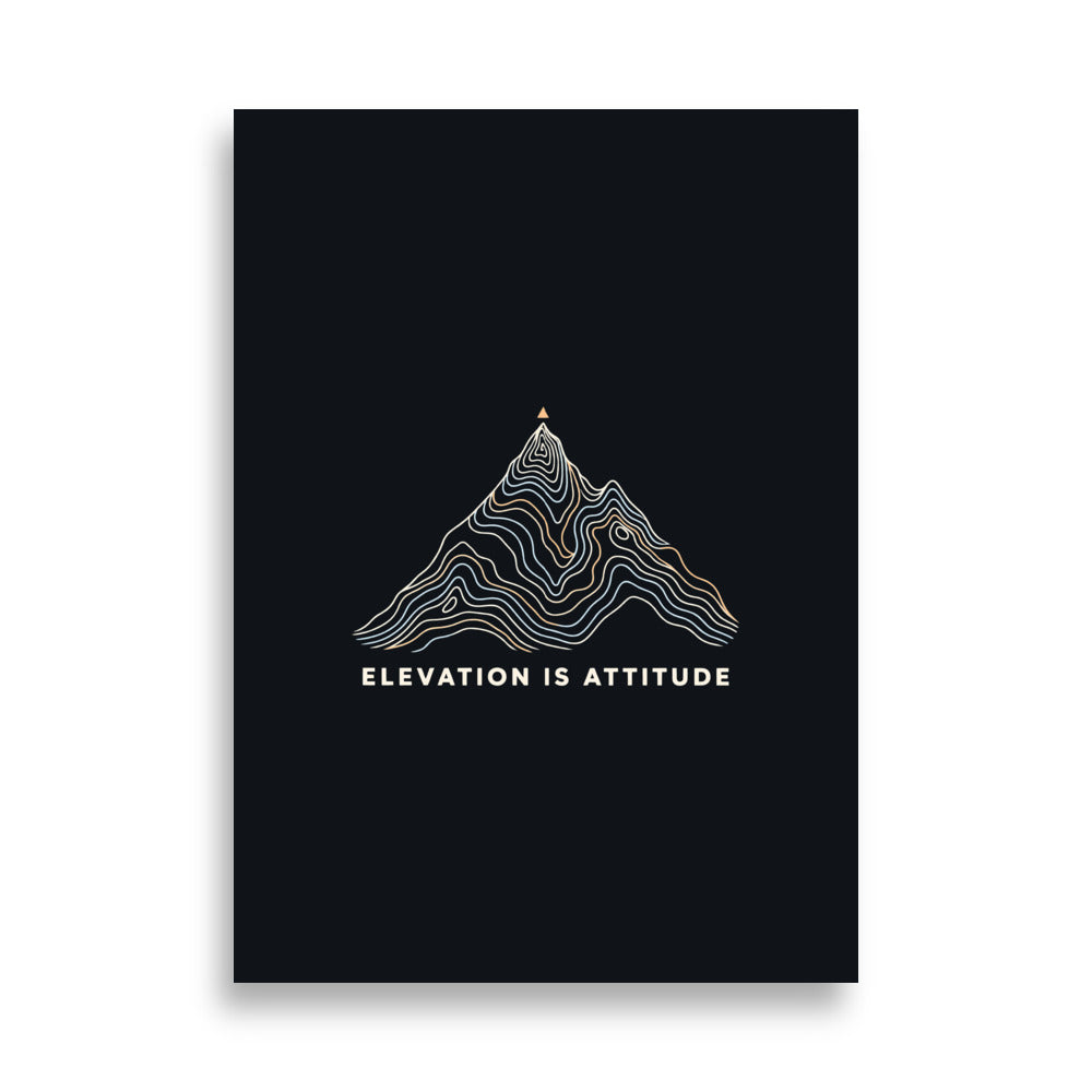Elevation Is Attitude Poster – 50 × 70 cm